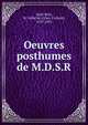 Oeuvres posthumes de M.D.S.R, Saint-R?al, M. l'abb? de (C?sar Vichard), 1639-1692 