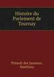 Histoire du Parlement de Tournay, Pinault des Jaunaux, Matthieu 