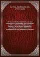 De la constitution du duch?, ou, ?tat souverien de Normandie : des variations qu'elle a subi depuis Rollon jusqu'? pr?sent : & des droits, immunit?s, privil?ges, franchises libert?s & pr?rogatives de ses habitants & citoyens, La Foy, Guillaume de, 1737-1829 