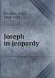 Joseph in jeopardy, Frankau, Julia, 1864-1916 