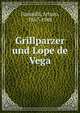 Grillparzer und Lope de Vega, Farinelli, Arturo, 1867-1948 