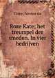 Roze Kate; het treurspel der smeden. In vier bedrijven, Ti?re, Nestor de 