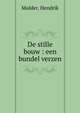 De stille bouw : een bundel verzen, Mulder, Hendrik 