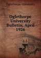 Oglethorpe University Bulletin, April 1926, Oglethorpe University 