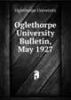 Oglethorpe University Bulletin, May 1927, Oglethorpe University 