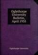 Oglethorpe University Bulletin, April 1935, Oglethorpe University 