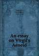 An essay on Virgil's Aeneid, Virgil,Pitt, Christopher, 1699-1748 
