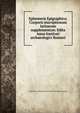 Ephemeris Epigraphica; Corporis inscriptionum latinarum supplementum. Edita iussu Instituti archaeologici Romani, Deutsches Archaologisches Institut. Romische Abteilung 