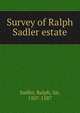 Survey of Ralph Sadler estate, Sadler, Ralph, Sir, 1507-1587 