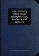 A preliminary report upon transportation, harbours and railways, Vancouver Town Planning Commission ; Harland Bartholomew and Associates 