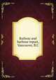 Railway and harbour report, Vancouver, B.C., Vancouver Town Planning Commission; Harland Bartholomew and Associates; Hudson, William D. 