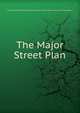 The Major Street Plan, Vancouver Town Planning Commission ; Harland Bartholomew and Associates 