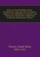 History of the Republican Party : embracing its origin, growth and mission : together with appendices of statistics and information required by enlightened politicians and patriotic citizens, Flower, Frank Abial, 1854-1911 