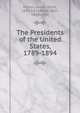 The Presidents of the United States, 1789-1894, James Grant Wilson 