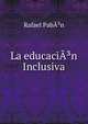 La educaciA?n Inclusiva, Rafael Pab??n 