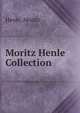 Moritz Henle Collection, Henle, Moritz 