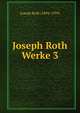 Joseph Roth Werke 3, Joseph Roth (1894-1939) 