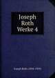 Joseph Roth Werke 4, Joseph Roth (1894-1939) 