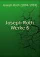 Joseph Roth Werke 6, Joseph Roth (1894-1939) 