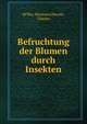 Befruchtung der Blumen durch Insekten, M?ller, Hermann,Darwin, Charles 