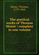 The poetical works of Thomas Moore : complete in one volume, Thomas Moore 