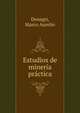 Estudios de mineria practica, Denegri, Marco Aurelio 