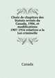 Choix de chapitres des Statuts revises du Canada, 1906, et modifications 1907-1916 relatives a la Loi criminelle, Canada 