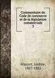 Commentaire du Code de commerce et de la lgislation commerciale. 3, Alauzet, Isidore, 1807-1882 