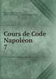 Cours de Code Napolon. 7, Demolombe, Charles, 1804-1878,France. Code Napol?on (1804) 
