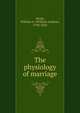 The physiology of marriage, William A. Alcott 