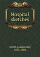 Hospital sketches, Alcott Louisa May 