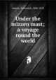 Under the mizzen mast; a voyage round the world, Adams, Nehemiah 