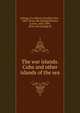 The war islands. Cuba and other islands of the sea, Kellogg, Eva M[ary] (C[rosby)], Mrs., 1860- [from old catalog],Dunton, Larkin, 1828-1899, [from old catalog] ed 