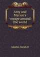 Amy and Marion's voyage around the world, Sarah B. Adams 