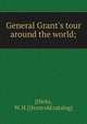 General Grant's tour around the world;, [Hicks, W. H.] [from old catalog] 