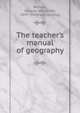 The teacher's manual of geography, Redway, Jacques W[ardlaw], 1849- [from old catalog] 