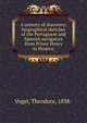 A century of discovery; biographical sketches of the Portuguese and Spanish navigators from Prince Henry to Pizarro;, Vogel, Theodore, 1838- 