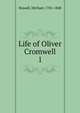 Life of Oliver Cromwell. 1, Russell, Michael, 1781-1848 