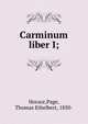 Carminum liber I;, Horace,Page, Thomas Ethelbert, 1850- 