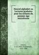 Nouvel alphabet ou Lectures graduees pour les enfants du premier age microforme, Juneau, F.-E. (F?lix-Emmanuel), 1816-1886 