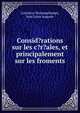 Consid?rations sur les c?r?ales, et principalement sur les froments, Loiseleur-Deslongchamps, Jean Louis Auguste 