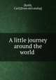 A little journey around the world, [Keith, Carl] [from old catalog] 