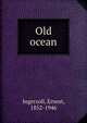 Old ocean, Ernest Ingersoll 