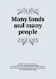 Many lands and many people, Phillips, John Lemuel Thomas, 1827-1879. [from old catalog],Feudge, Fanny Roper. [from old catalog],Musters, George Chaworth, 1841-1879. [from old catalog],Holland, Frederick Whitmore, 1837-1880. [from old catalog] 