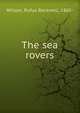 The sea rovers, Wilson, Rufus Rockwell, 1865- 