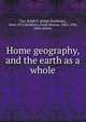 Home geography, and the earth as a whole, Ralph S. Tarr 