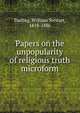 Papers on the unpopularity of religious truth microform, Darling, William Stewart, 1818-1886 