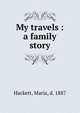 My travels : a family story, Hackett, Maria, d. 1887 