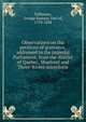 Observations on the petitions of grievance, addressed to the imperial Parliament, from the district of Quebec, Montreal and Three-Rivers microform, Dalhousie, George Ramsay, Earl of, 1770-1838 