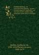 Gulielmi Ballonii . De conuulsionibus libellus : in quo solennis quaestio explicatur, cur sauciatis dextr? capitis parte conuulsio sanae partis contingat, Baillou, Guillaume de, 1538-1616,Thevart, Jacques, 1600-1674 